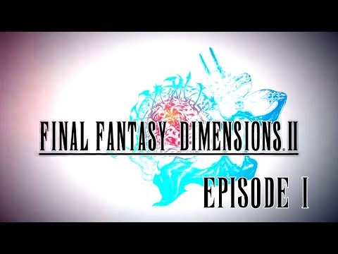 FINAL FANTASY DIMENSIONS II - PART 1 - iOS/ Android - HD 1080p LIVE STREAM