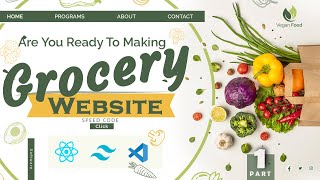 Build a Fast and Responsive Animated Organic Grocery Landing Page with ReactJS l Speed Code l Part-1