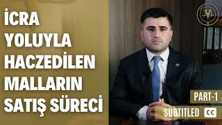 İcra Yoluyla Haczedilen Malların Satış Süreci (Altyazılı)