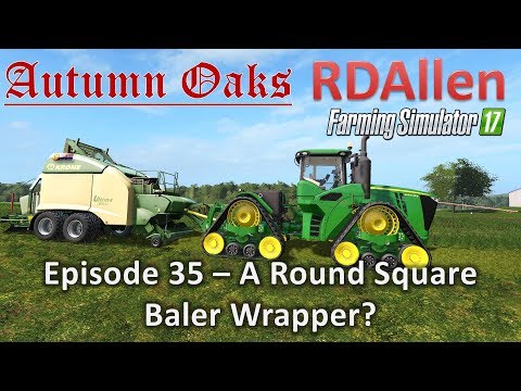 Farming Simulator 17 Autumn Oaks E35 - A Round Square Baler Wrapper?!