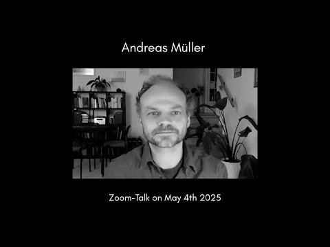 Andreas Müller ~ Zoom-Talks ~ May 4th '25