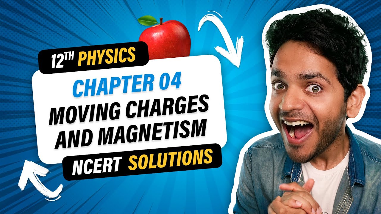 12th Physics NCERT Solutions Oneshot | Chapter 4 Moving Charges and Magnetism | Vikrant Kirar