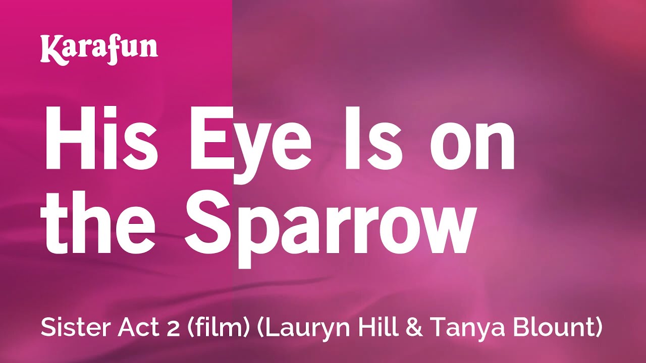 His Eye Is on the Sparrow - Sister Act 2 | Karaoke Version | KaraFun