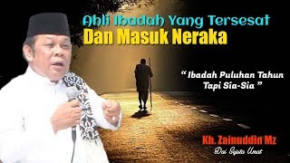 Download lagu Ahli Ibadah Yang Tersesat Dan Masuk Neraka - Ceramah KH Zainuddin MZ mp3 Download lagu Ahli Ibadah Yang Tersesat Dan Masuk Neraka - Ceramah KH Zainuddin MZ mp3