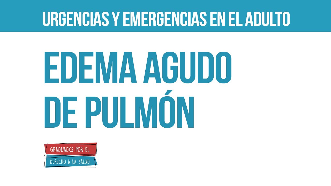 Edema Agudo de Pulmón | Urgencias y emergencias en el adulto