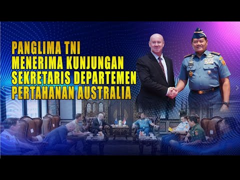 Panglima TNI Menerima Kunjungan Sekretaris Departemen Pertahanan Australia