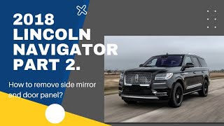 How to remove side mirror and door panel of 2018 Lincoln Navigator