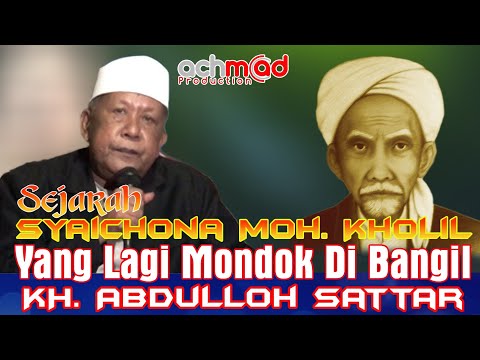 KH. ABDULLOH SATTAR TERBUKTILAH KEWALIAN NYA SYAIKHONA KHOLIL YANG LAGI MONDOK DI BANGIL