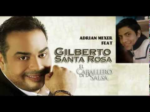 Gilberto Santa Rosa- La mejor mezcla del mundo- Recopilacion de exitos- By Adrian Parra
