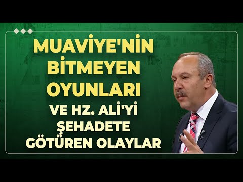 Muaviye'nin Bitmeyen Oyunları Ve Hz. Ali'yi Şehadete Götüren Olaylar..