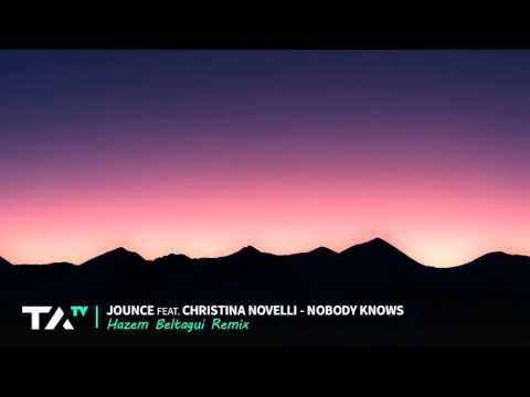 DJ Jounce feat. Christina Novelli - Nobody Knows (Hazem Beltagui Remix)