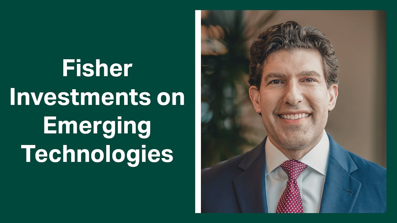 Fisher Investments Reviews How Investors Should Think About Emerging Technologies