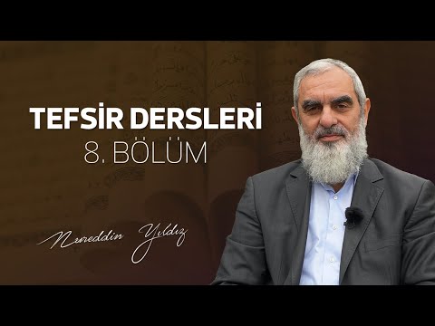 8) Tefsir Dersleri 8. Bölüm | Nureddin Yıldız - sosyaldoku.com