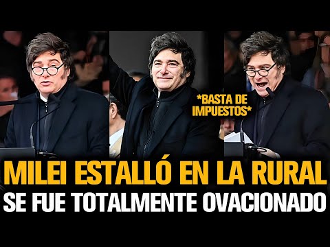 MILEI ESTALLÓ EN LA RURAL Y SE FUE TOTALMENTE OVACIONADO