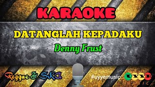 Download lagu #karaoke DATANGLAH KEPADA KU - DENNY FRUST #uyyemusic mp3