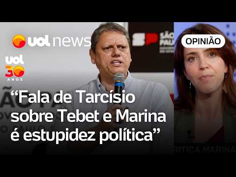 Ataque de Tarcísio a Tebet e Marina resgata vinda oportunista do governador a SP | Thais Bilenky