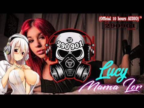 LUCY - MAMA LOR (OFFICIAL 10 HOURS VIDEO) 💋