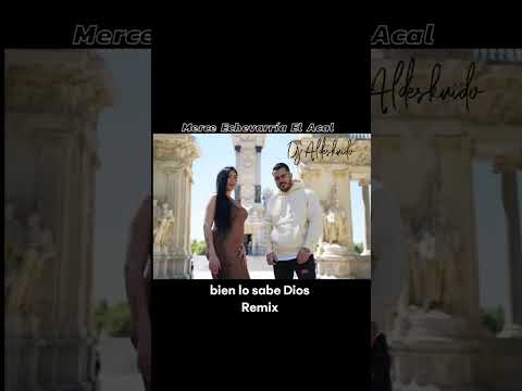 El Acal ft Merce Echevarría bien lo sabe dios Remix Dj Aldeskuido