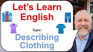 Let's Learn English! Topic: Describing Clothing 👔👖👕