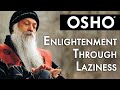 OSHO Enlightenment Through Laziness