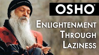 OSHO: Enlightenment Through Laziness