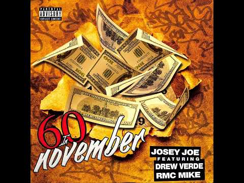 Josey Joe - “60 In November” Ft RMC Mike X Drew Verde