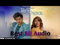 Tere Naal 8D audio Tere Naal 8D audio