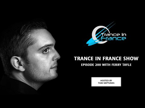 Trance In France Show Episode 200 — Ferry Tayle (2011)