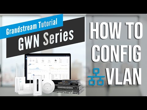 GS Tutorials - VLAN Configuration - GWN Series