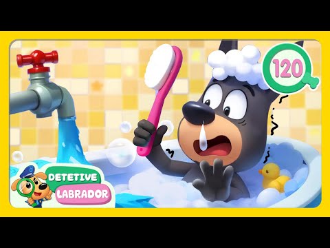 Lembre-se de Fechar a Torneira 💧 Bons Hábitos do Detetive Labrador 🔍 2 Horas 🎬 Compilação