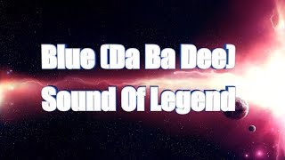 Sound of Legend - Blue (Da Ba Dee) [No Lyrics]