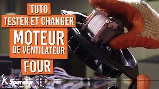 Comment tester et changer le moteur du ventilateur de votre four