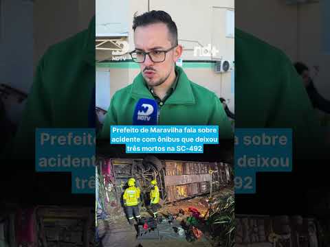 Prefeito de Maravilha fala sobre acidente com ônibus que deixou três mortos na SC-492