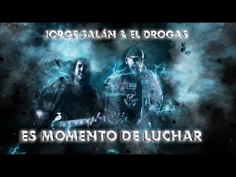 JORGE SALAN & EL DROGAS -  ES MOMENTO DE LUCHAR