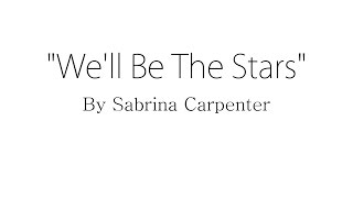 We&#39;ll Be the Stars - Sabrina Carpenter (Lyrics)