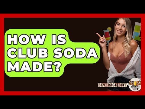 How Is Club Soda Made? - Beverage Buff