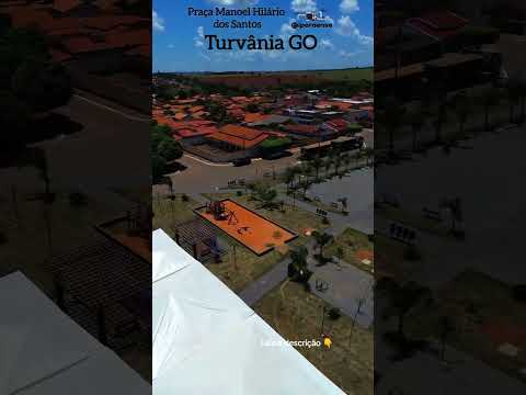 TURVÂNIA GOIÁS, PROJETO VISÃO AÉREA - PRAÇA MANOEL HILÁRIO DOS SANTOS.