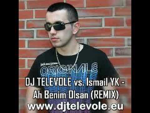 DJ TELEVOLE vs. Ismail YK - Ah Benim Olsan ( REMIX )