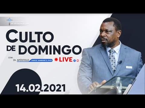 Culto de Domingo LIVE com Ap. Dr Samuel Namburete 14 02 2021
