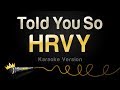 HRVY - Told You So (Karaoke Version)