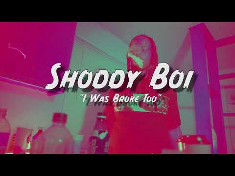 Shoddy Boi - I Was Broke Too ***OFFICIAL VIDEO*** Shot By A4L Productions