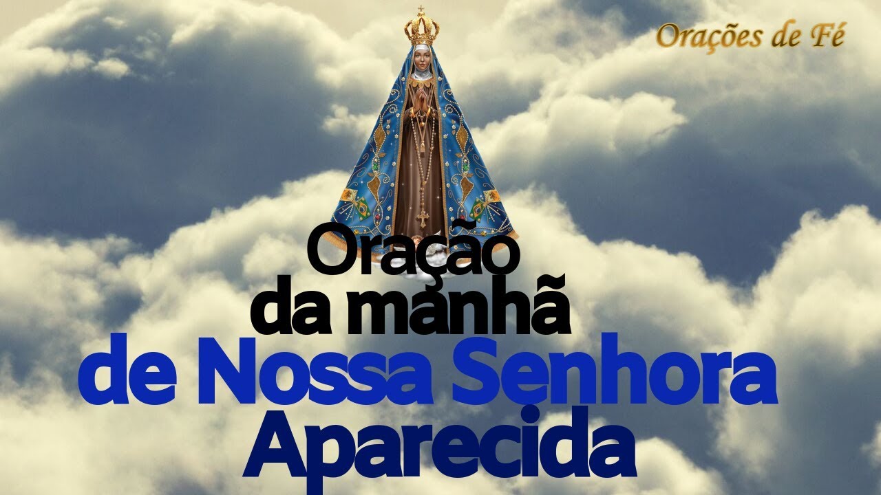 ORAÇÃO DA MANHÃ DE NOSSA SENHORA APARECIDA