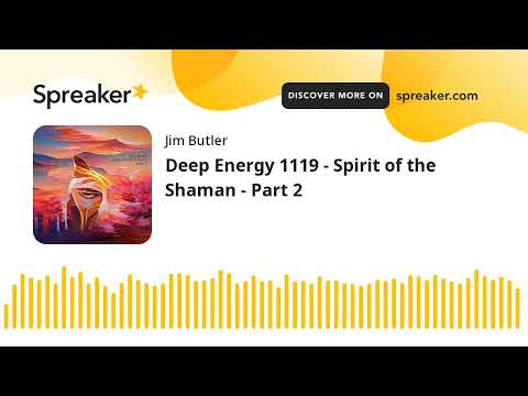 Deep Energy 1119 - Spirit of the Shaman - Part 2