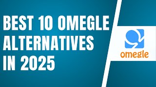 10 Best Omegle Alternatives in 2025 | Best Random Video Chat Websites 