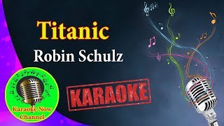 [Karaoke] Titanic- Robin Schulz- Karaoke Now