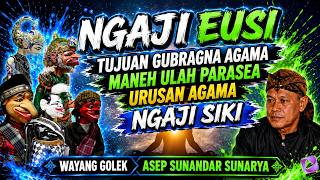 Download lagu NGAJI EUSI, TUJUAN GUBRAGNA AGAMA | NGAJI SIKI | Wayang golek Asep Sunandar mp3