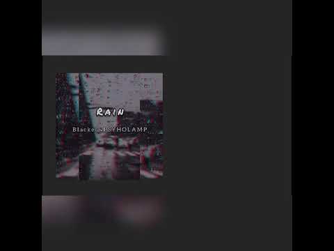 Rain - Blacker ( ft - psycho lamp)