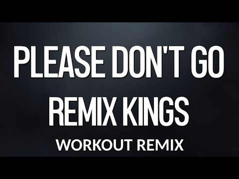 Please Don’t Go (Workout Remix) BPM 138.00 • Reduced Vocal For KaraoKe