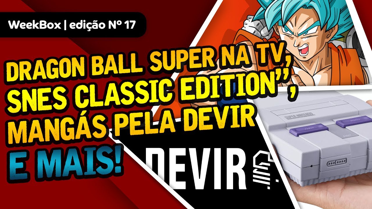 WeekBox#17 | Dragon Ball Super no Cartoon Network, SNES Classic Edition confirmado, Devir publicando mangás e +
