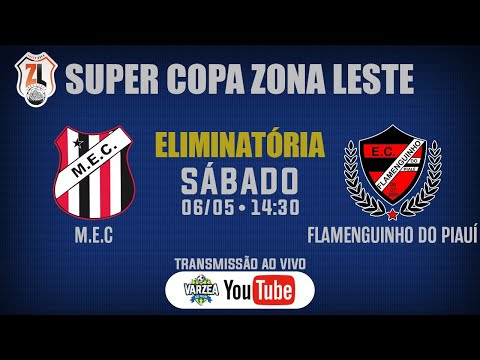 M.E.C x EC Flamenguinho do Piauí • Eliminatória • Super Copa Zona Leste